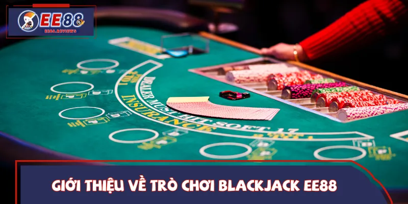 Vài nét thông tin về tựa game bài Blackjack