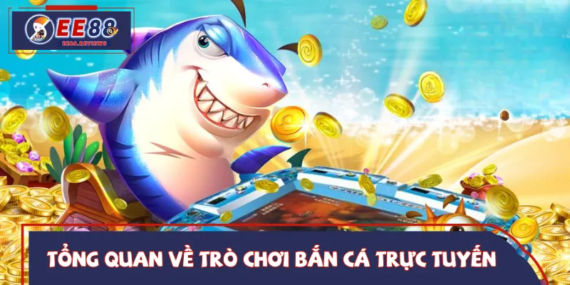Vài nét ngắn gọn về tựa game bắn cá trực tuyến