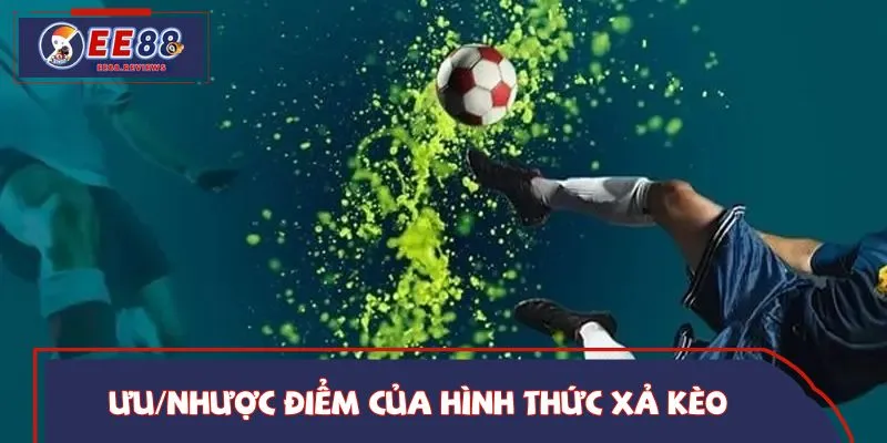Xả kèo mang lại lợi ích gì và tồn tại hạn chế nào?